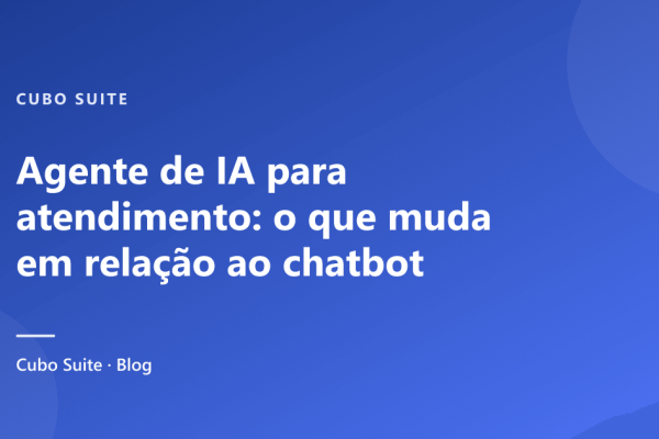 Agente de IA para atendimento: o que muda em relação ao chatbot