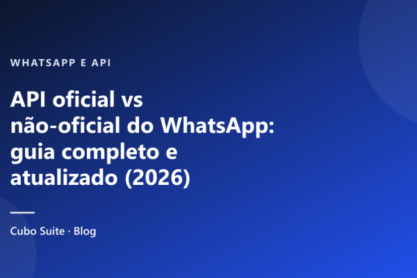 API oficial vs não-oficial do WhatsApp: guia completo e atualizado (2026)