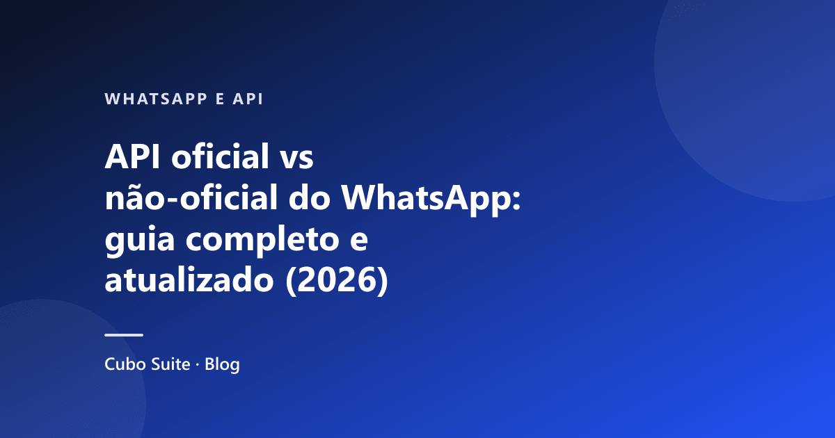 API oficial vs não-oficial do WhatsApp: guia completo e atualizado (2026)