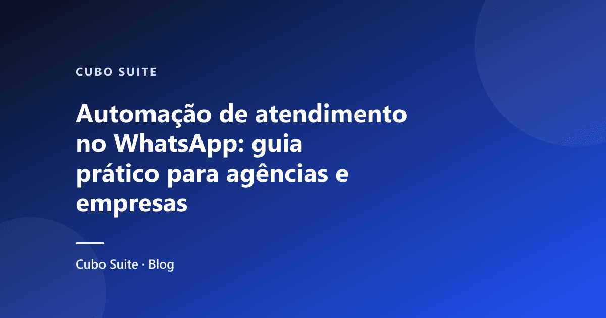 Automação de atendimento no WhatsApp: guia prático para agências e empresas