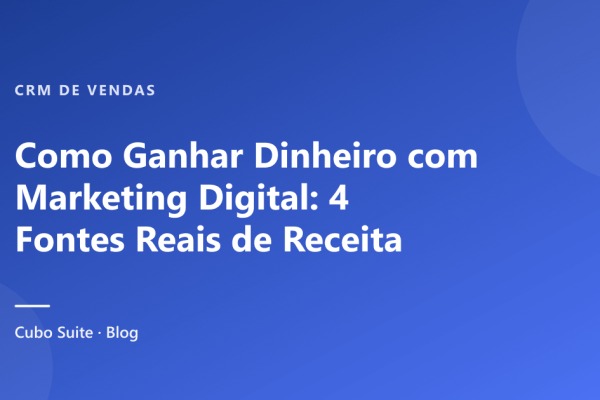 Como Ganhar Dinheiro com Marketing Digital: 4 Fontes Reais de Receita