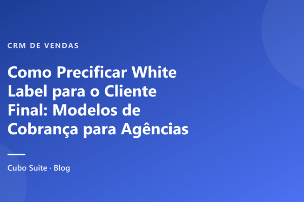 Como Precificar White Label para o Cliente Final: Modelos de Cobrança para Agências