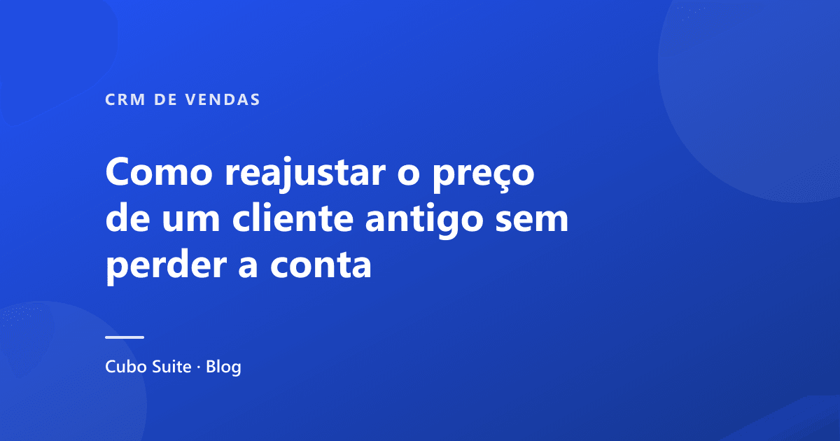 Como reajustar o preço de um cliente antigo sem perder a conta