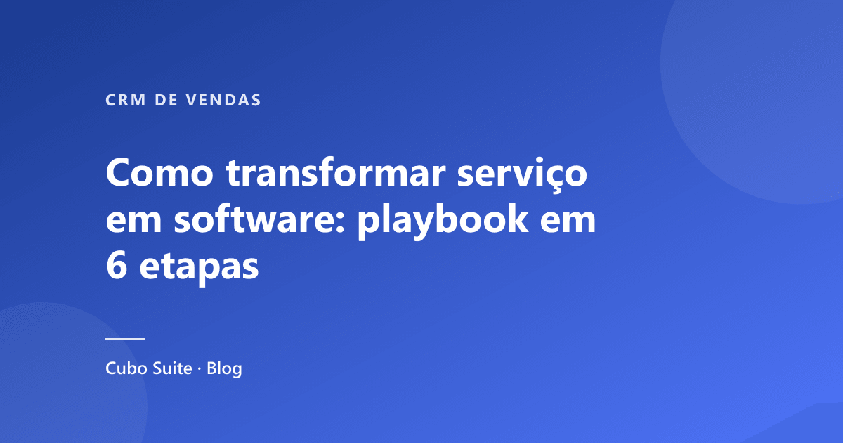 Como transformar serviço em software: playbook em 6 etapas