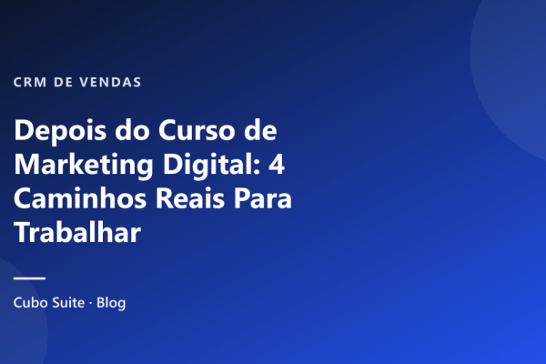 Depois do Curso de Marketing Digital: 4 Caminhos Reais Para Trabalhar