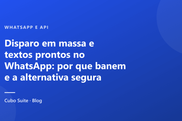 Disparo em massa e textos prontos no WhatsApp: por que banem e a alternativa segura