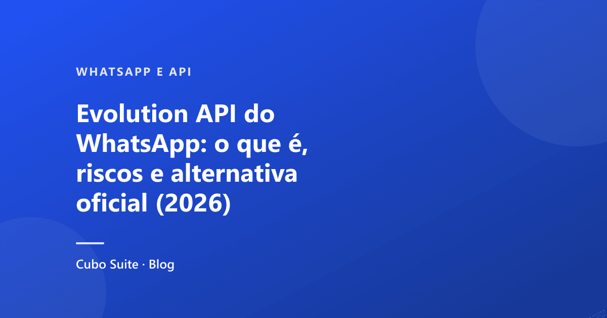 Evolution API do WhatsApp: o que é, riscos e alternativa oficial (2026)