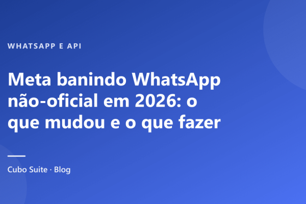 Meta banindo WhatsApp não-oficial em 2026: o que mudou e o que fazer