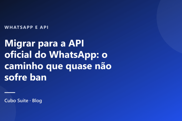 Migrar para a API oficial do WhatsApp: o caminho que quase não sofre ban