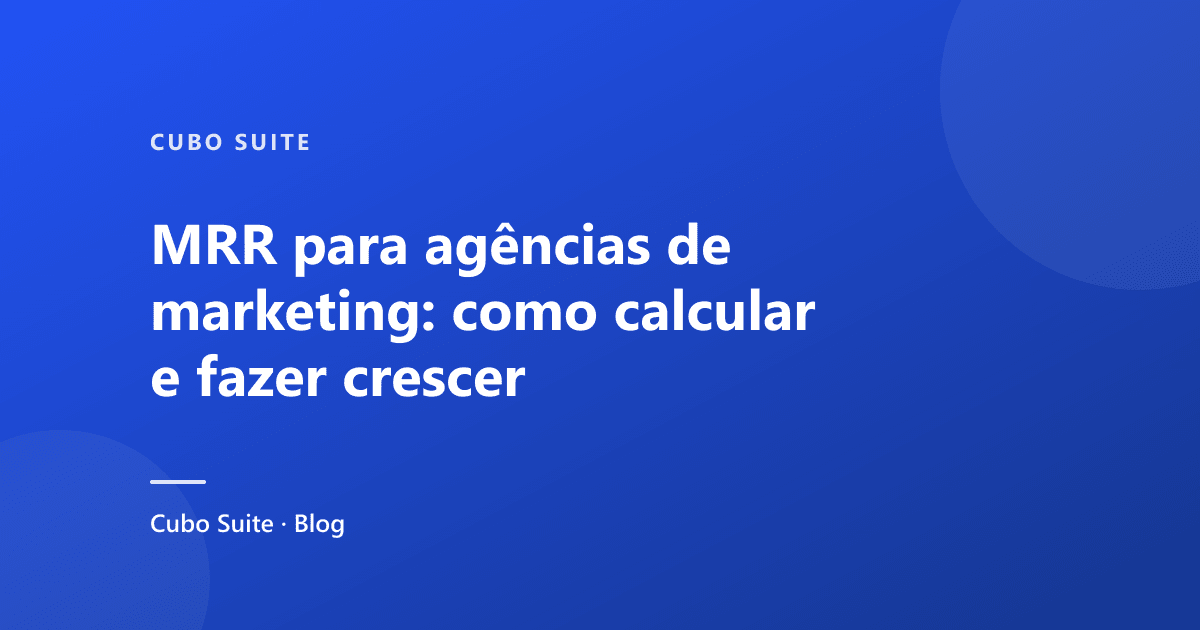 MRR para agências de marketing: como calcular e fazer crescer