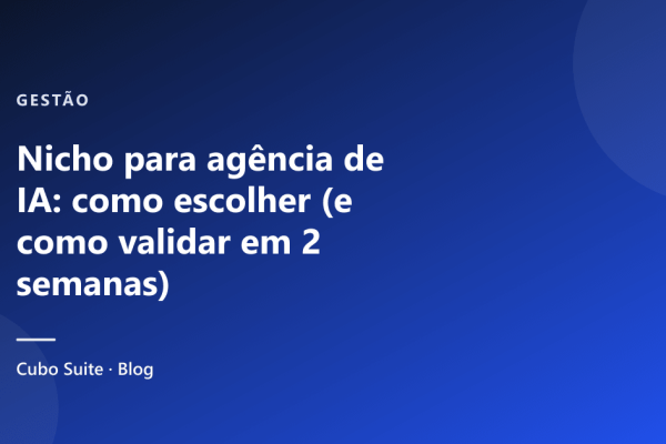 Nicho para agência de IA: como escolher (e como validar em 2 semanas)