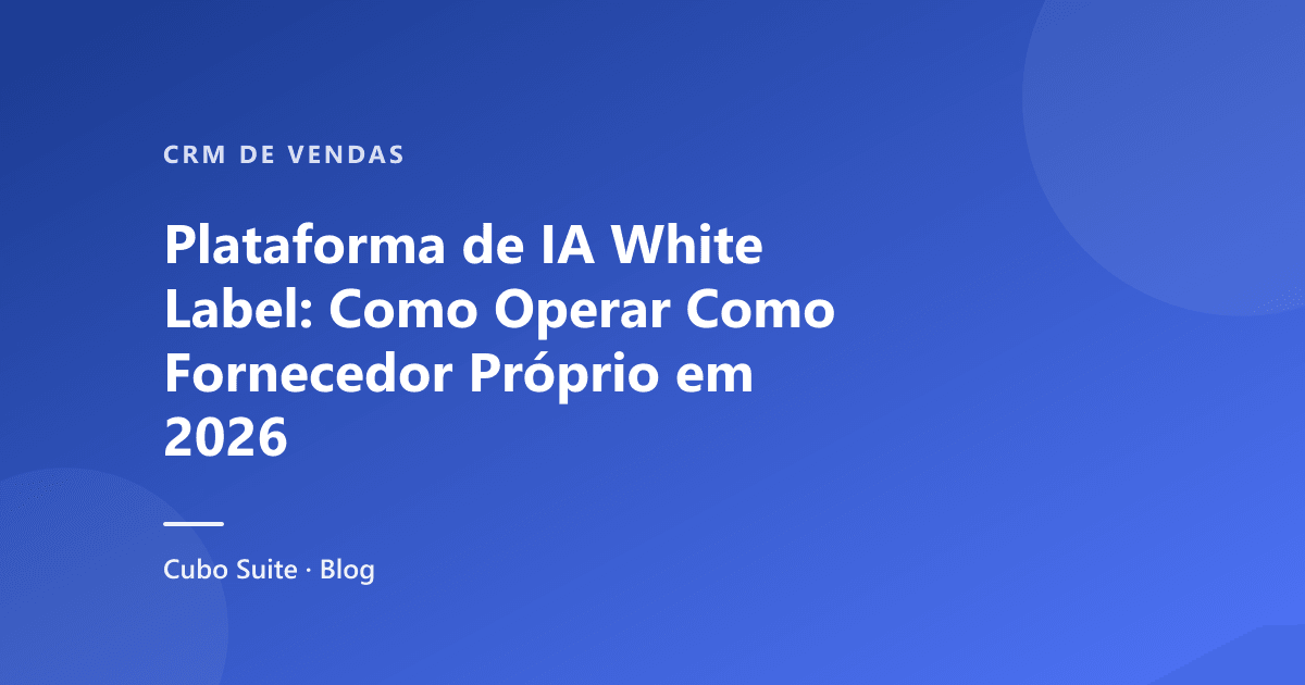 Plataforma de IA White Label: Como Operar Como Fornecedor Próprio em 2026
