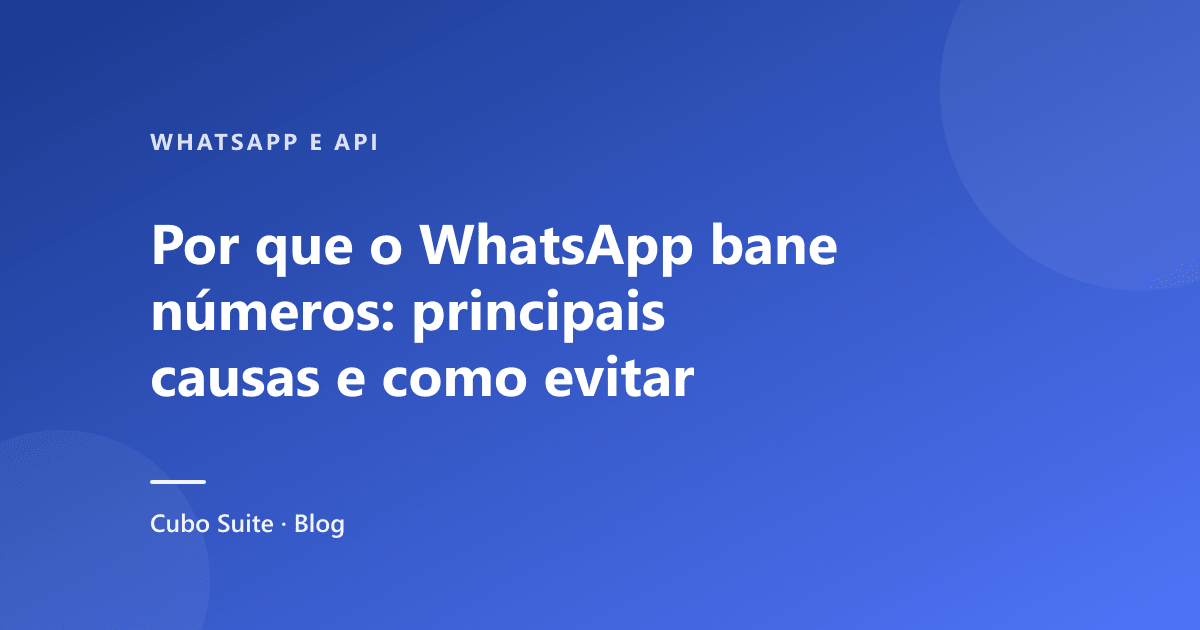 Por que o WhatsApp bane números: principais causas e como evitar