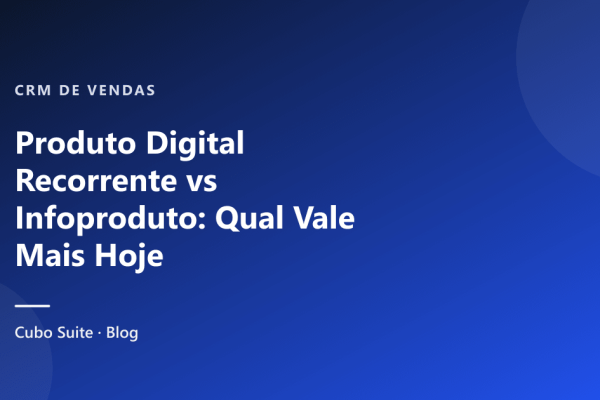 Produto Digital Recorrente vs Infoproduto: Qual Vale Mais Hoje