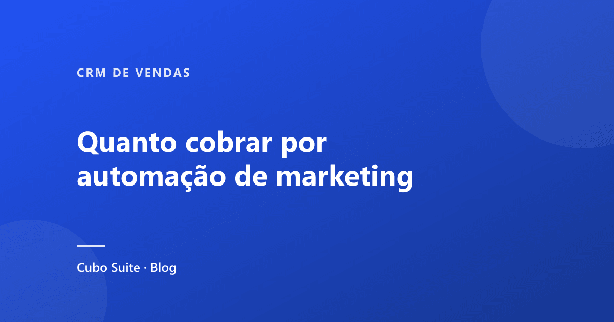 Quanto cobrar por automação de marketing