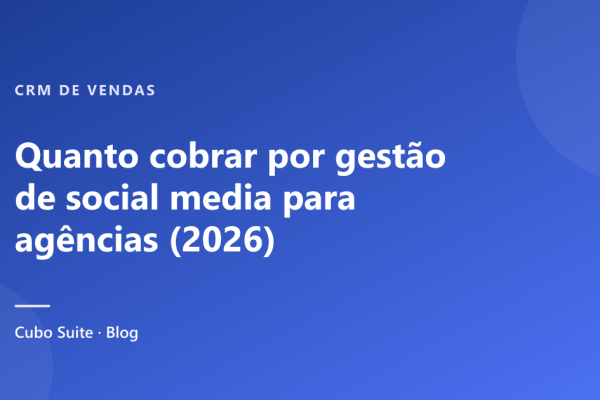Quanto cobrar por gestão de social media para agências (2026)