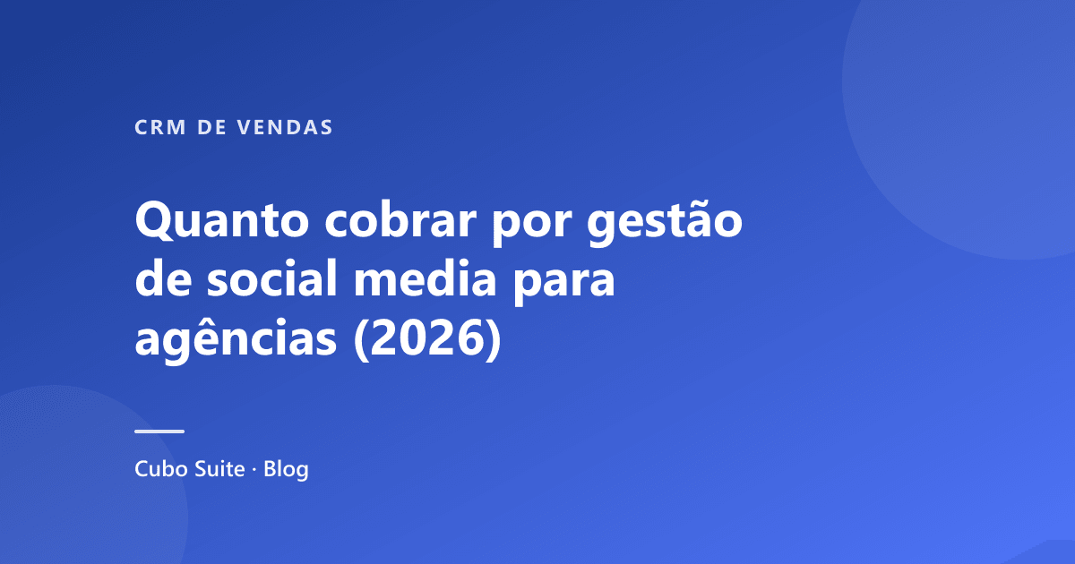 Quanto cobrar por gestão de social media para agências (2026)