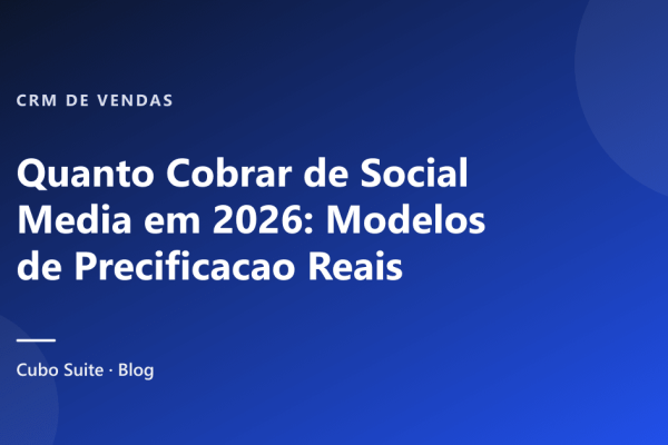 Quanto Cobrar de Social Media em 2026: Modelos de Precificacao Reais