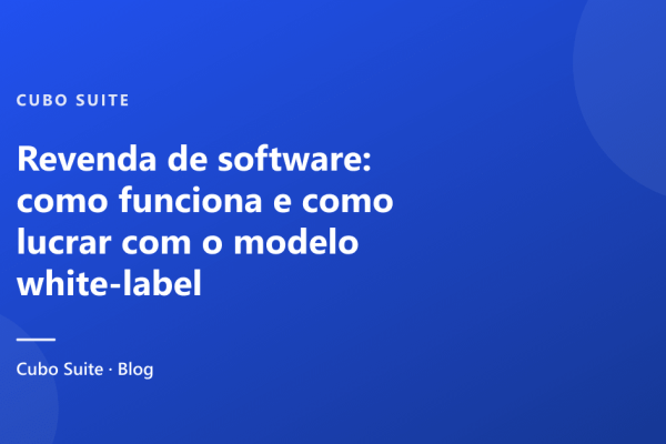 Revenda de software: como funciona e como lucrar com o modelo white-label