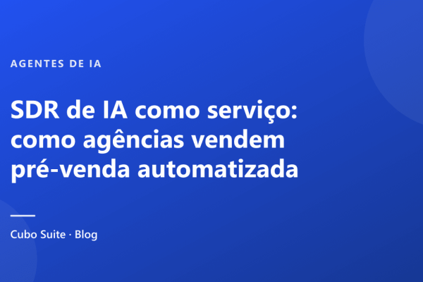 SDR de IA como serviço: como agências vendem pré-venda automatizada