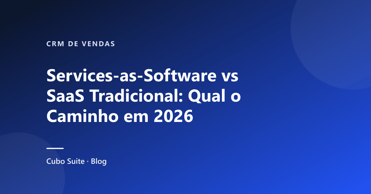 Services-as-Software vs SaaS Tradicional: Qual o Caminho em 2026