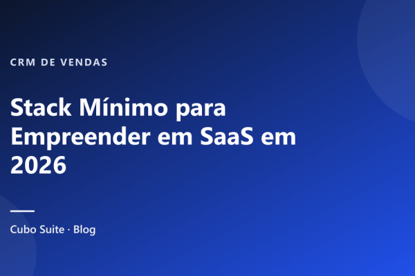 Stack Mínimo para Empreender em SaaS em 2026
