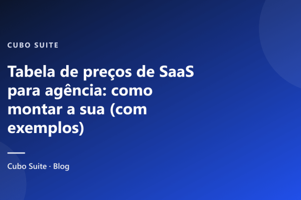 Tabela de preços de SaaS para agência: como montar a sua (com exemplos)
