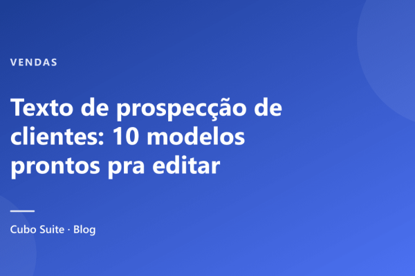 Texto de prospecção de clientes: 10 modelos prontos pra editar
