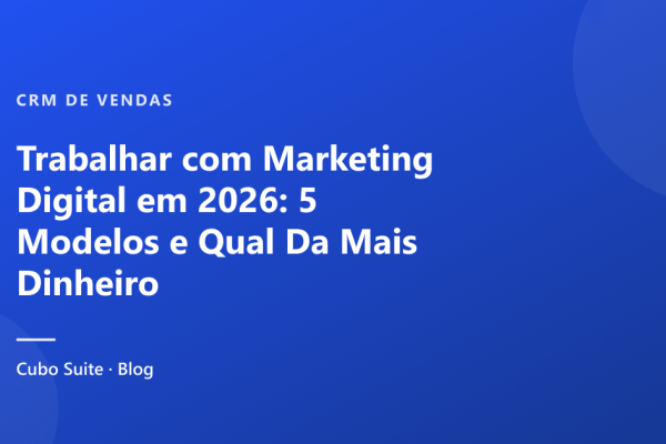 Trabalhar com Marketing Digital em 2026: 5 Modelos e Qual Da Mais Dinheiro