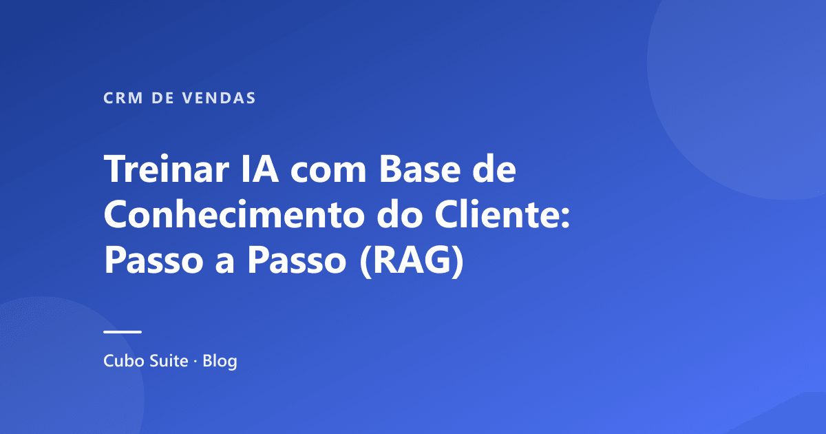 Treinar IA com Base de Conhecimento do Cliente: Passo a Passo (RAG)