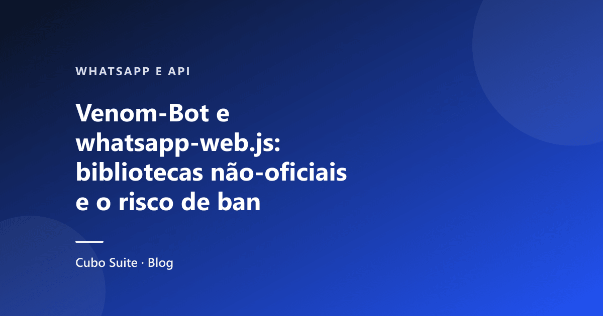 Venom-Bot e whatsapp-web.js: bibliotecas não-oficiais e o risco de ban