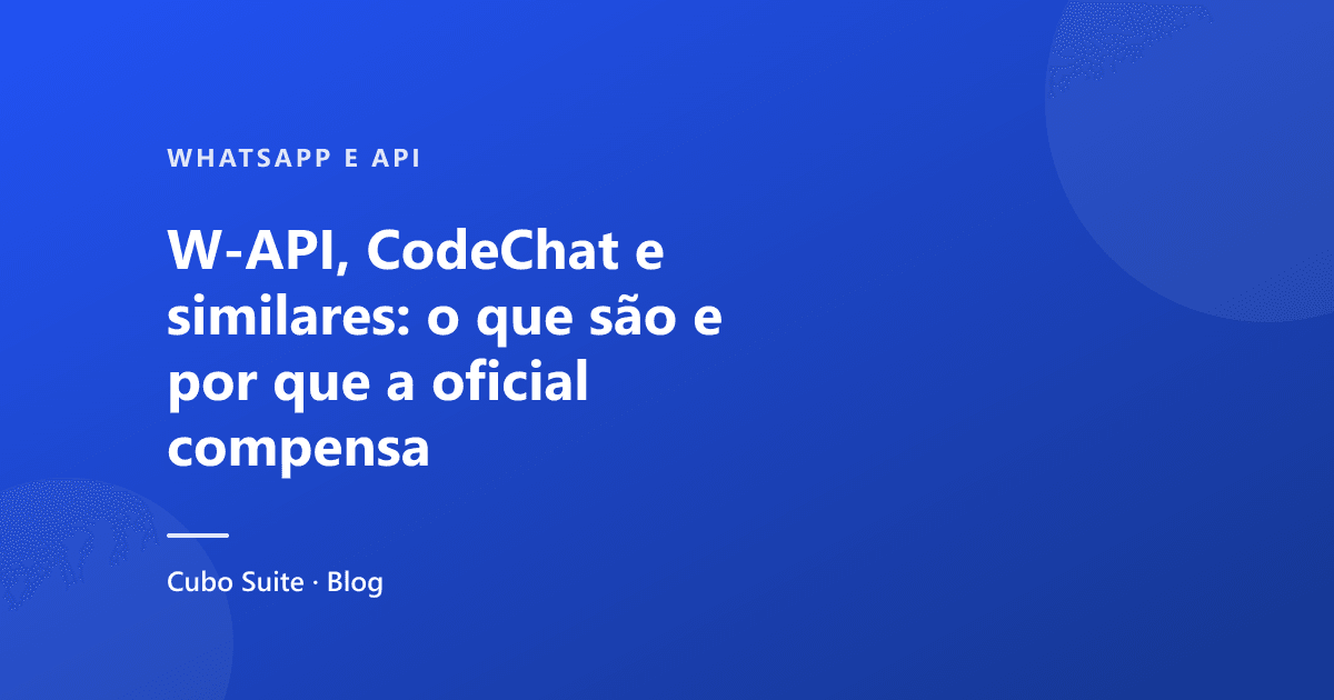 W-API, CodeChat e similares: o que são e por que a oficial compensa