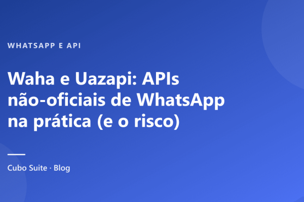Waha e Uazapi: APIs não-oficiais de WhatsApp na prática (e o risco)