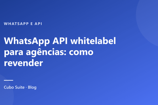 WhatsApp API whitelabel para agências: como revender