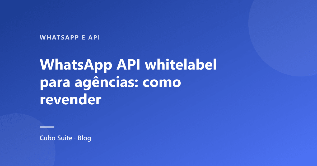WhatsApp API whitelabel para agências: como revender