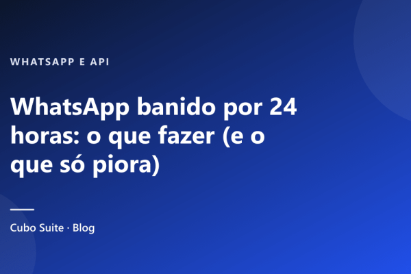 WhatsApp banido por 24 horas: o que fazer (e o que só piora)
