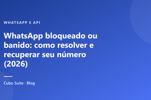 WhatsApp bloqueado ou banido: como resolver e recuperar seu número (2026)