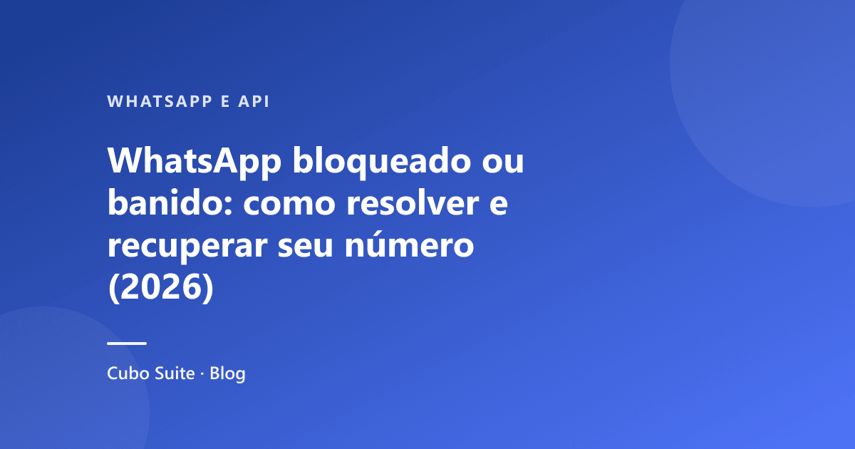 WhatsApp bloqueado ou banido: como resolver e recuperar seu número (2026)