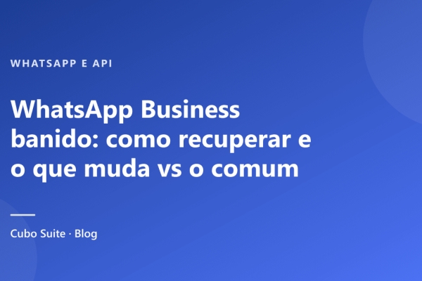 WhatsApp Business banido: como recuperar e o que muda vs o comum