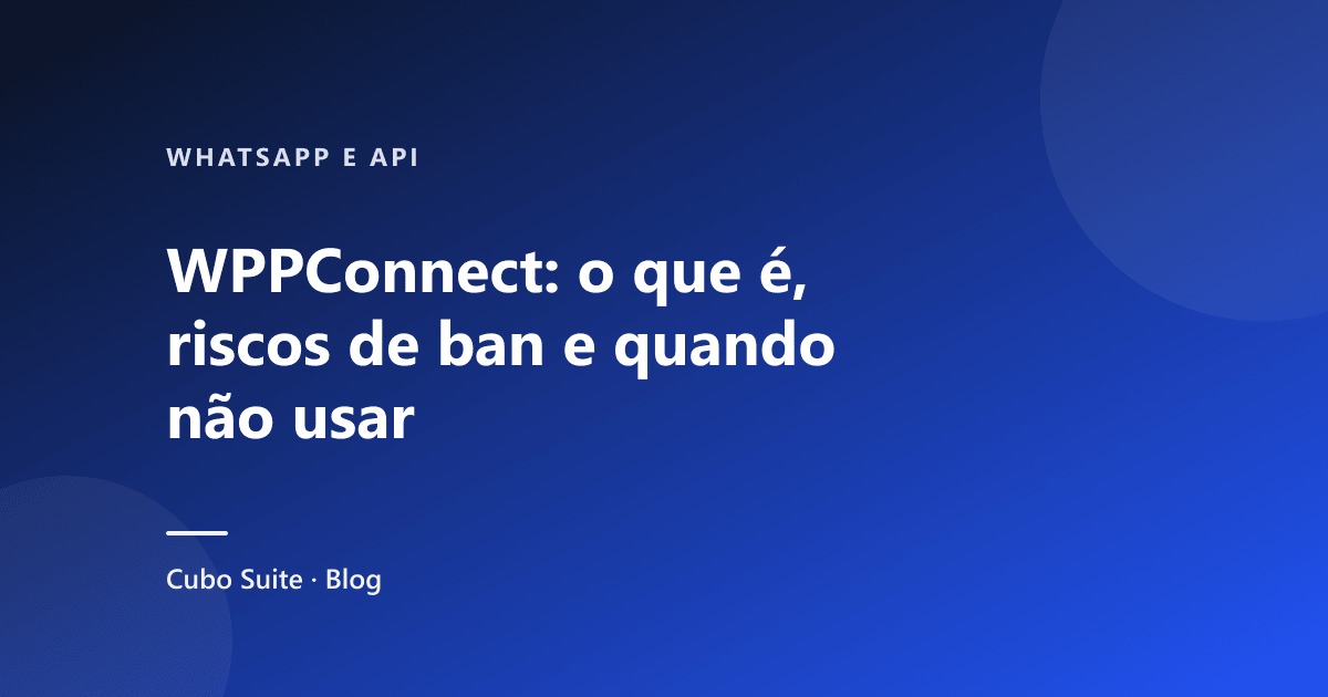 WPPConnect: o que é, riscos de ban e quando não usar