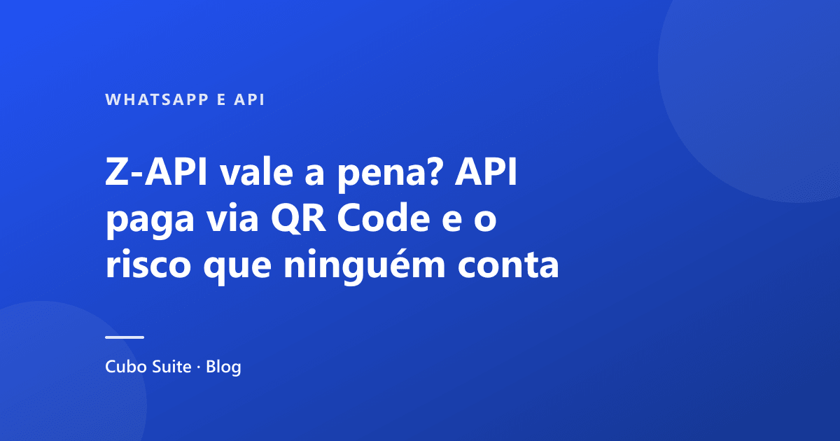 Z-API vale a pena? API paga via QR Code e o risco que ninguém conta