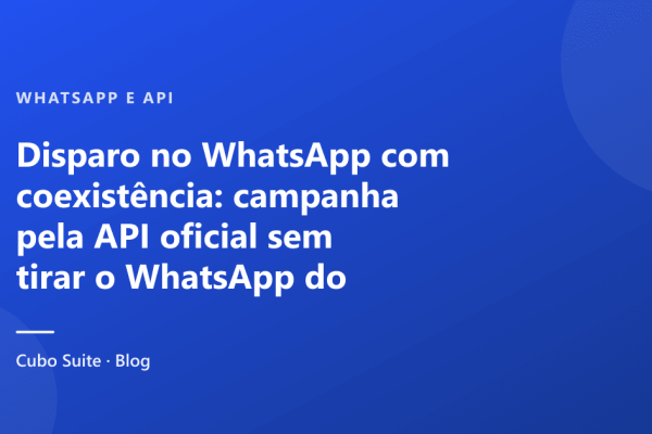 Disparo no WhatsApp com coexistência: campanha pela API oficial sem tirar o WhatsApp do celular