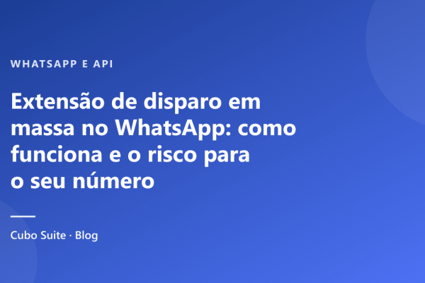 Extensão de disparo em massa no WhatsApp: como funciona e o risco para o seu número