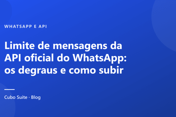 Limite de mensagens da API oficial do WhatsApp: os degraus e como subir