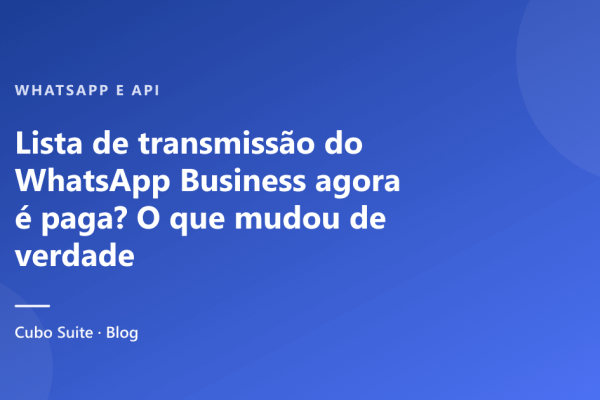Lista de transmissão do WhatsApp Business agora é paga? O que mudou de verdade