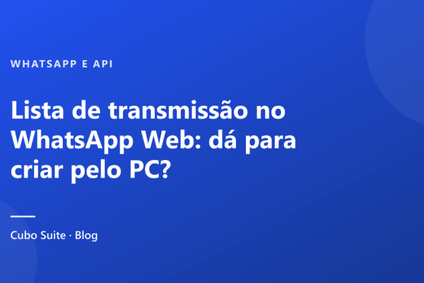 Lista de transmissão no WhatsApp Web: dá para criar pelo PC?