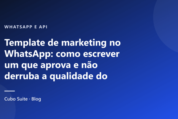 Template de marketing no WhatsApp: como escrever um que aprova e não derruba a qualidade do número