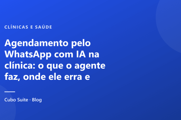Agendamento pelo WhatsApp com IA na clínica: o que o agente faz, onde ele erra e como montar