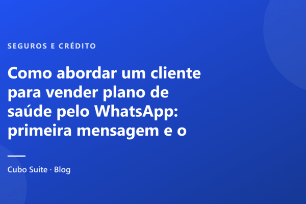 Como abordar um cliente para vender plano de saúde pelo WhatsApp: primeira mensagem e o que perguntar