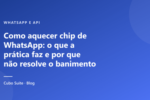 Como aquecer chip de WhatsApp: o que a prática faz e por que não resolve o banimento